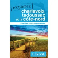 Ulysse Guide De Voyage Charlevoix tadoussac et la cote-nord