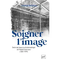 Puf SOIGNER L'IMAGE MEDECINS ET MALADES DE L'HOPITAL SAINT-LOUIS