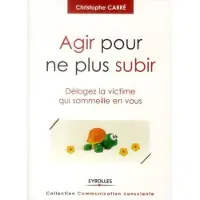 Eyrolles Agir pour ne plus subir