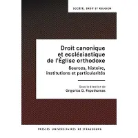 Presses Universitaires Strasbourg DROIT CANONIQUE ET ECCLESIASTIQUE DE L'EGLISE ORTHODOXE