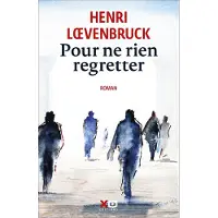 XO POUR NE RIEN REGRETTER - Henri Loevenbruck