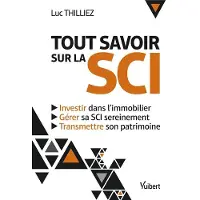 Vuibert TOUT SAVOIR SUR LA SCI INVESTIR DANS L'IMMOBILIER TRANSMETTR