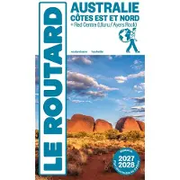 Hachette Tourisme Guides AUSTRALIE COTES EST ET NORD + RED CENTRE 2027-2028