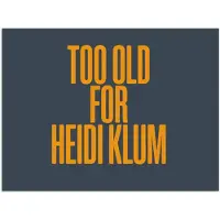 PosterMonkey Poster 160x120 cm - Too old for heidi klum - Geel - Blauw - Posters - Kamer decoratie - Wanddecoratie woonkamer - Muurdecoratie slaapkamer XXL