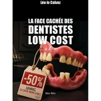 Max Milo Editions LE LIVRE NOIR DES DENTISTES LOW COST UNE ENQUETE INEDITE