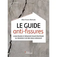 Eyrolles LE GUIDE ANTI-FISSURES CONSTRUIRE ET RENOVER POUR PROTEGER