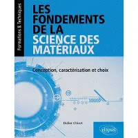 Ellipses LES FONDEMENTS DE LA SCIENCE DES MATERIAUX