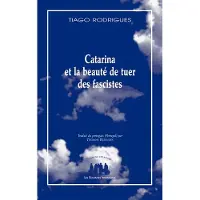 Solitaires Intempestifs CATARINA ET LA BEAUTE DE TUER DES FASCISTES