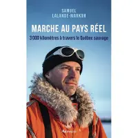 Arthaud MARCHE AU PAYS REEL 3000KKM A TRAVERS LE QUEBEC SAUVAGE