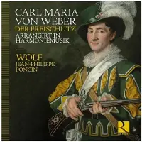 OUTHERE Wolf Harmonie, Jean-Philippe Poncin - Von Weber: Der Freischutz Arrangirt In Harmoniemusik (CD)