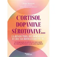 Eyrolles CORTISOL DOPAMINE SEROTONINE LA REVOLUTION DES HORMONES ET D