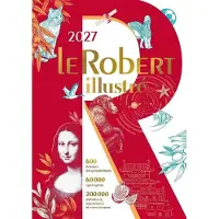 Le Robert ILLUSTRE ET SON DICTIONNAIRE EN LIGNE 2027