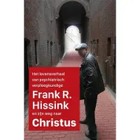 Galilee Het levensverhaal van psychiatrisch verpleegkundige Frank R. Hissink en zijn weg naar Jezus Christus - Frank R. Hissink