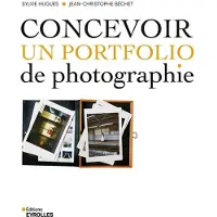 Eyrolles CONCEVOIR UN PORTFOLIO DE PHOTOGRAPHIE