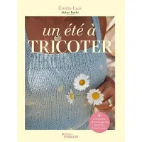 Eyrolles UN ETE A TRICOTER 10 VETEMENTS ET ACCESSOIRES POUR LES BEAUX