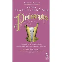 Ginza.se Véronique Gens, Marie-Adeline Henry, Vlaams Radio Koor, Münchner Rundfunkorchester, Ulf Schirmer - Saint-Saëns: Proserpine (2 CD)