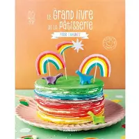Marie Claire LE GRAND LIVRE DE LA PATISSERIE ENFANTS