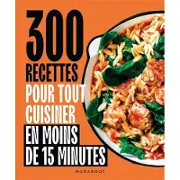 Marabout 300 RECETTES POUR TOUT CUISINER EN MOINS DE 15 MINUTES