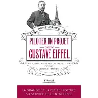 Eyrolles Piloter un projet comme Gustave Eiffel