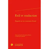 Classiques Garnier EXIL ET TRADUCTION REGARDS SUR UN CROISSEMENT FECOND