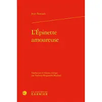 Classiques Garnier L'EPINETTE AMOUREUSE