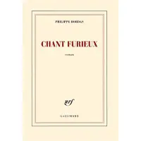 Gallimard Chant furieux - Philippe Bordas