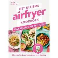 Fontaine Uitgevers Het ultieme airfryer boek - makkelijke maaltijden (Paperback)