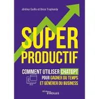 Eyrolles SUPER PRODUCTIF COMMENT UTILISER CHATGPT POUR GAGNER DU TEMP