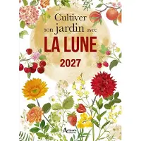 Artemis Eds CULTIVER SON JARDIN AVEC LA LUNE 2027