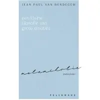 Pelckmans Een kleine filosofie van grote emoties: Melancholie