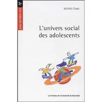 Presses Universite De Montreal L'univers social des adolescents