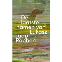 Singel Uitgeverijen De laatste namen van Lukasz - Jaap Robben