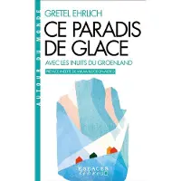 Albin Michel CE PARADIS DE GLACE AVEC LES INUITS DU GROENLAND