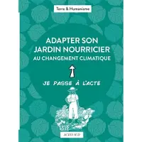 Actes sud ADAPTER SON JARDIN NOURRICIER AU CHANGEMENT CLIMATIQUE