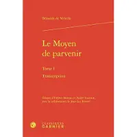 Classiques Garnier LE MOYEN DE PARVENIR,1:TRANSCRIPTION