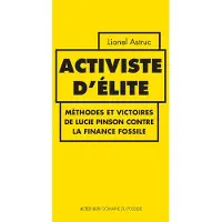 Actes sud ACTIVISTE D'ELITE METHODES ET VICTOIRES DE LUCIE PINSON CONT