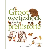 Pelckmans Groot weetjesboek over de prehistorie (Hardback)