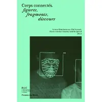Presses Des Mines Corps connectés, figures, fragments, discours
