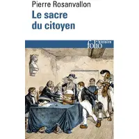 Gallimard Le sacre du citoyen - Pierre Rosanvallon