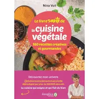 Dauphin Editions Du LE LIVRE SANTE DE LA CUISINE VEGETALE 10 RECETTES CREATIVES