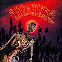 Import Greg Weeks - Blood Is Trouble (CD)