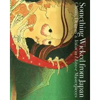 PIE BOOKS SOMETHING WICKED FROM JAPAN. GHOSTS, DEMONS & YOKAI IN UKIY - Ei Nakau