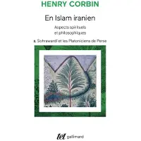 Gallimard Sohrawardî et les platoniciens de Perse - Henry Corbin