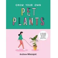 Smith Street Books Grow your own pet plants - Andrew Mikolajski