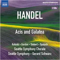 OUTHERE Glenn Siebert, Jan Opalach, Seattle Symphony Chorale, Seattle Symphony Orchestra, Gerard Schwarz - Handel: Acis And Galatea (2 CD)