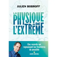 Albin Michel LA PHYSIQUE DE L'EXTREME REPOUSSER LES FRONTIERES DU POSSIBL