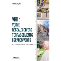 Eyrolles V.R.D. Voirie - Réseaux divers - Terrassements - Espaces verts - René Bayon