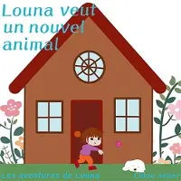 Books on Demand Louna veut un nouvel animal - Chloé Astier