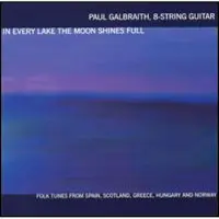Import In Every Lake the Moon Shines Full / Paul Galbraith