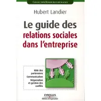 Organisation Eds D' Le guide des relations sociales dans l'entreprise - Hubert Landier